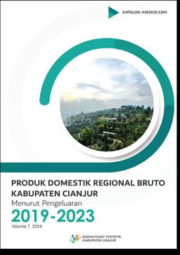 Produk Domestik Regional Bruto Kabupaten Cianjur Menurut Pengeluaran 2019-2023