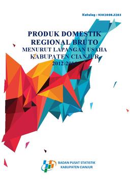 Produk Domestik Regional Bruto Menurut Lapangan Usaha Kabupaten Cianjur 2012-2016